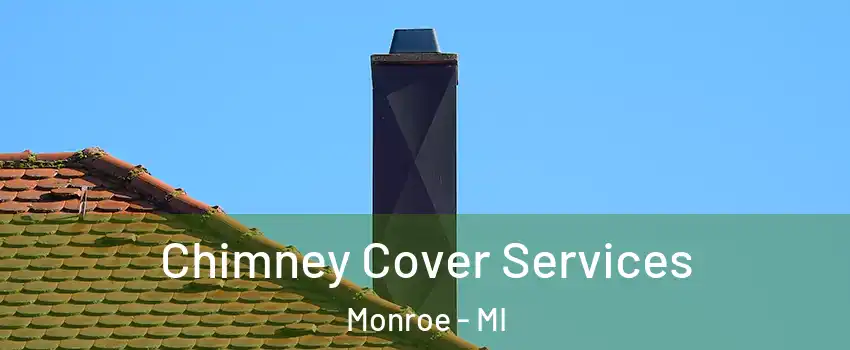  Chimney Cover Services Monroe - MI