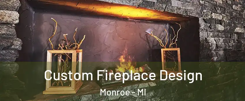  Custom Fireplace Design Monroe - MI