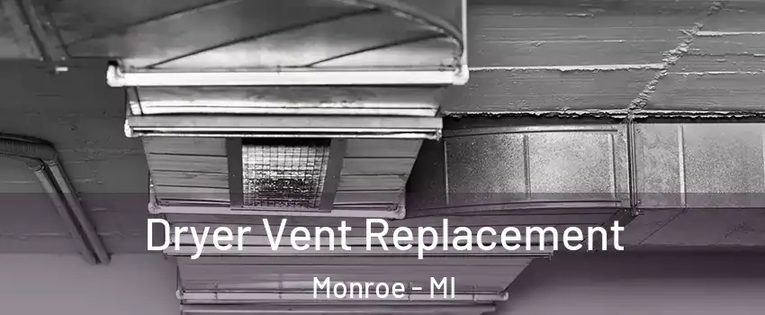  Dryer Vent Replacement Monroe - MI