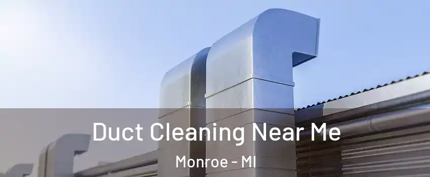  Duct Cleaning Near Me Monroe - MI