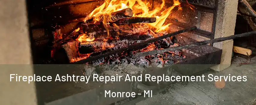  Fireplace Ashtray Repair And Replacement Services Monroe - MI