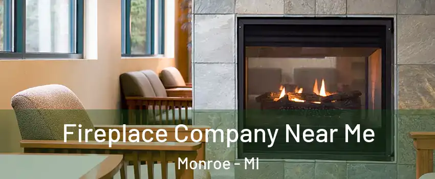  Fireplace Company Near Me Monroe - MI
