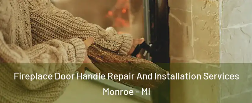  Fireplace Door Handle Repair And Installation Services Monroe - MI