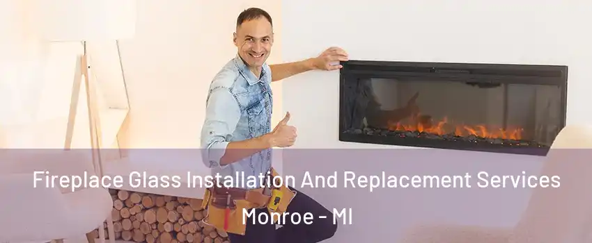  Fireplace Glass Installation And Replacement Services Monroe - MI