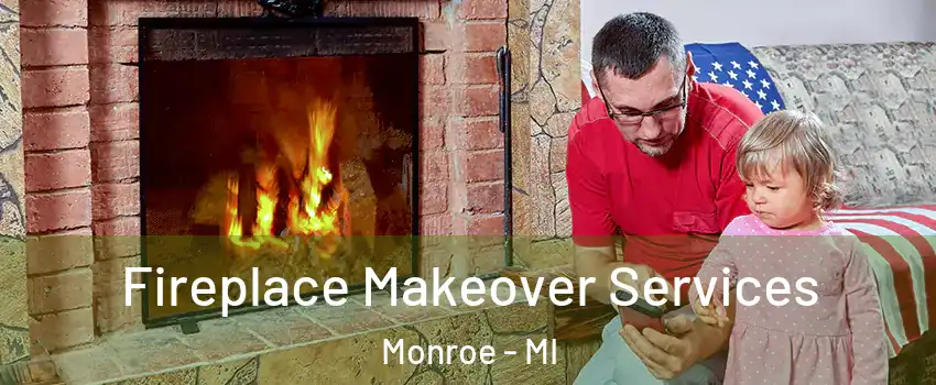 Fireplace Makeover Services Monroe - MI