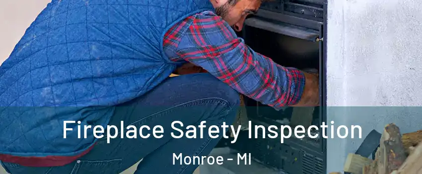  Fireplace Safety Inspection Monroe - MI