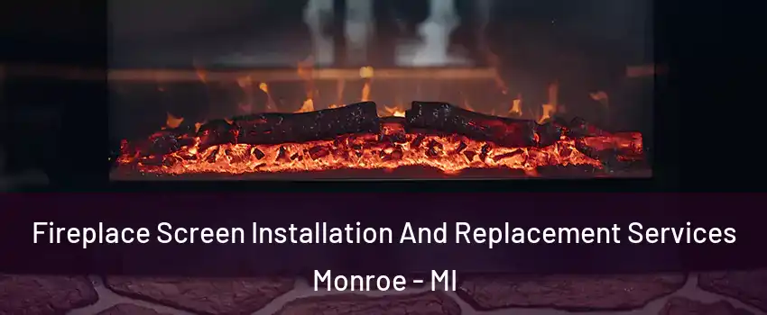  Fireplace Screen Installation And Replacement Services Monroe - MI