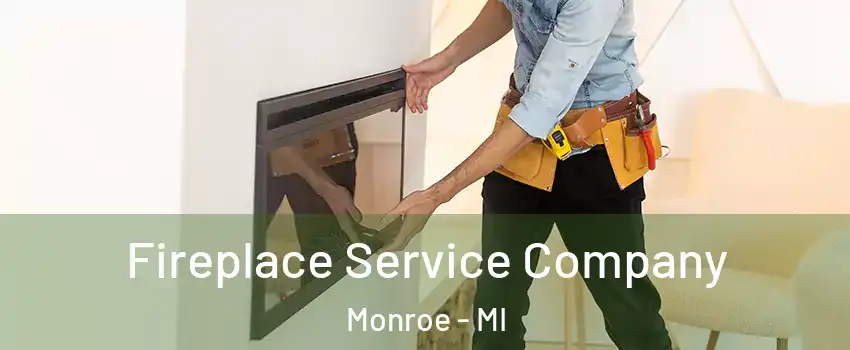  Fireplace Service Company Monroe - MI