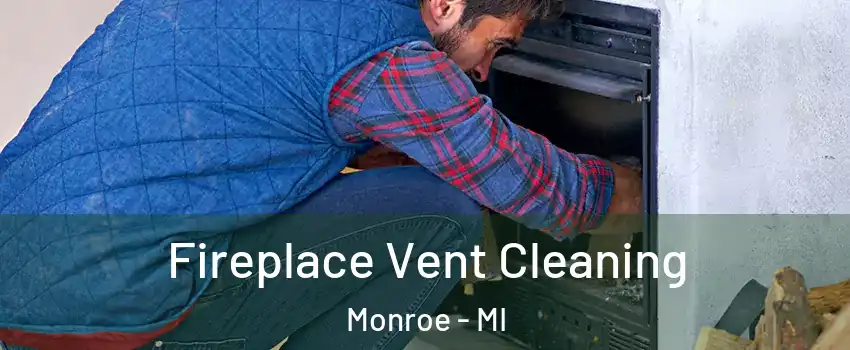  Fireplace Vent Cleaning Monroe - MI