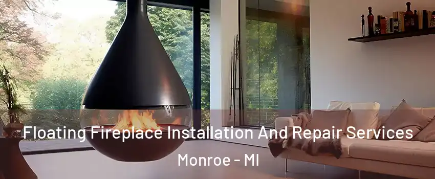  Floating Fireplace Installation And Repair Services Monroe - MI