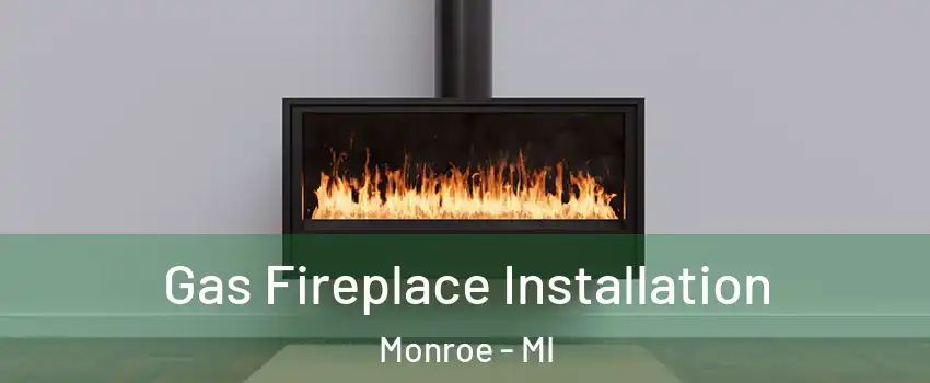  Gas Fireplace Installation Monroe - MI