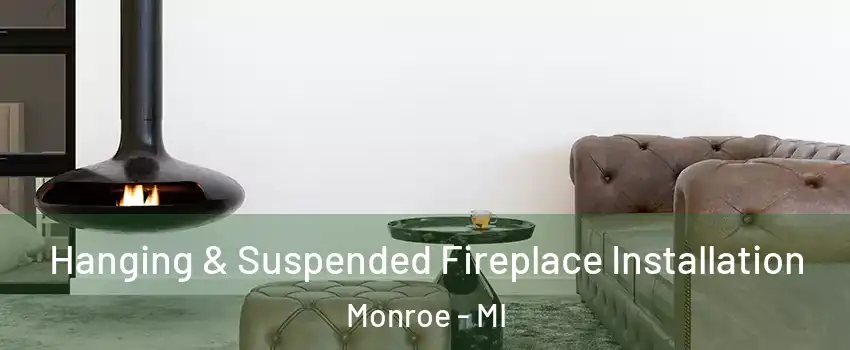  Hanging & Suspended Fireplace Installation Monroe - MI