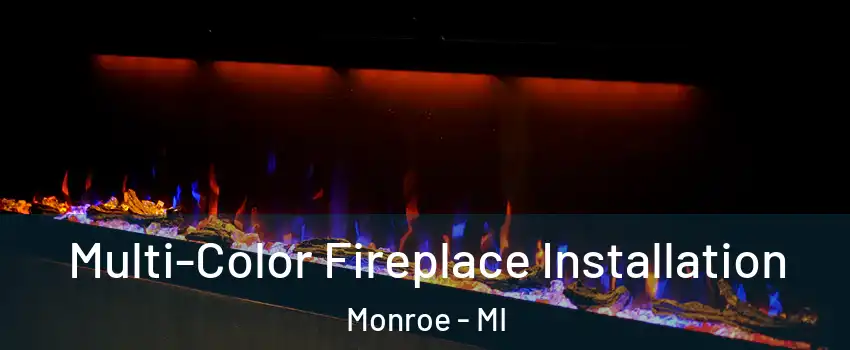  Multi-Color Fireplace Installation Monroe - MI