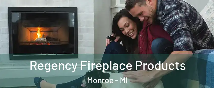  Regency Fireplace Products Monroe - MI
