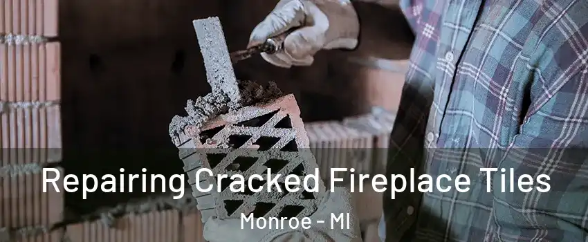  Repairing Cracked Fireplace Tiles Monroe - MI