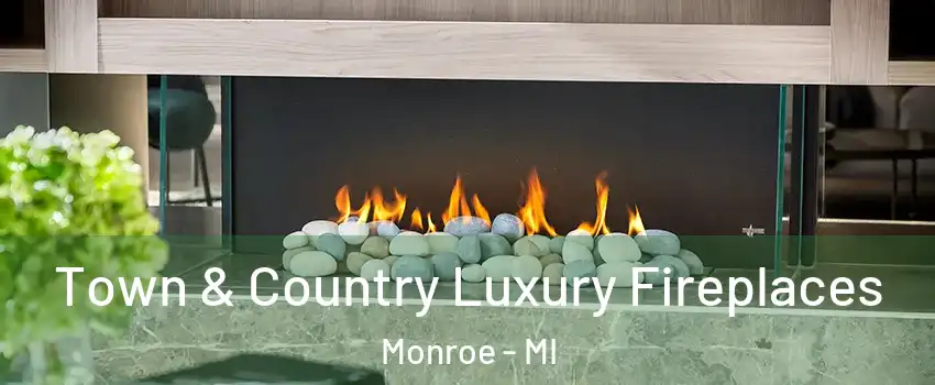  Town & Country Luxury Fireplaces Monroe - MI