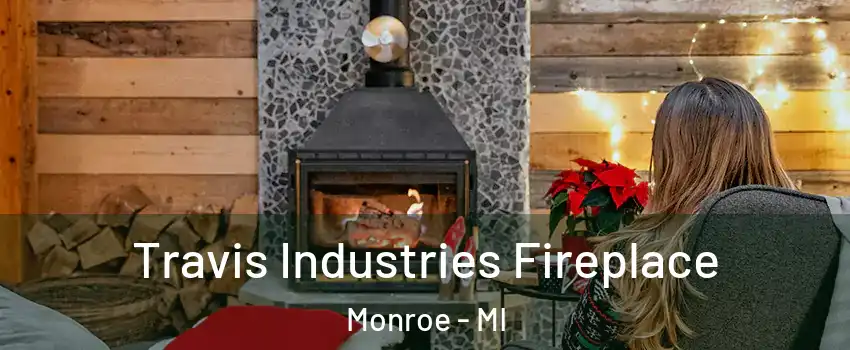  Travis Industries Fireplace Monroe - MI